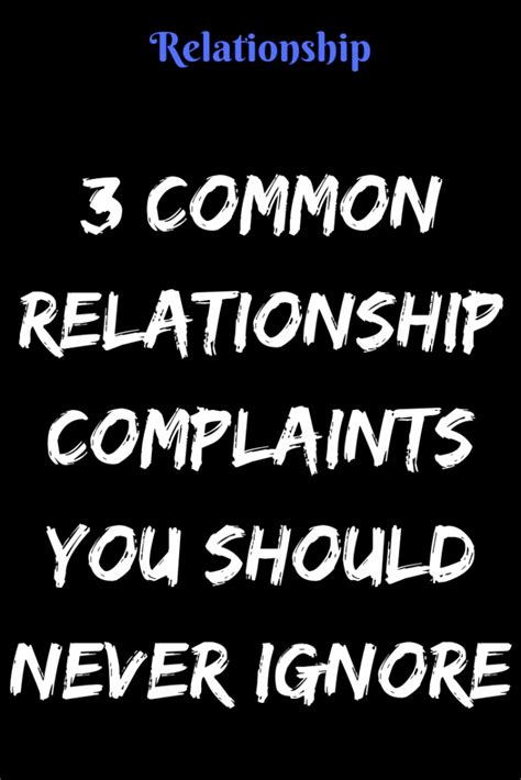 3 Common Relationship Complaints You Should Never Ignore Type