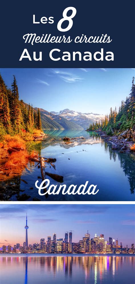 Les 8 Meilleurs Circuits Au Canada Notre Sélection Voyage Canada Voyage Canada Visiter Le