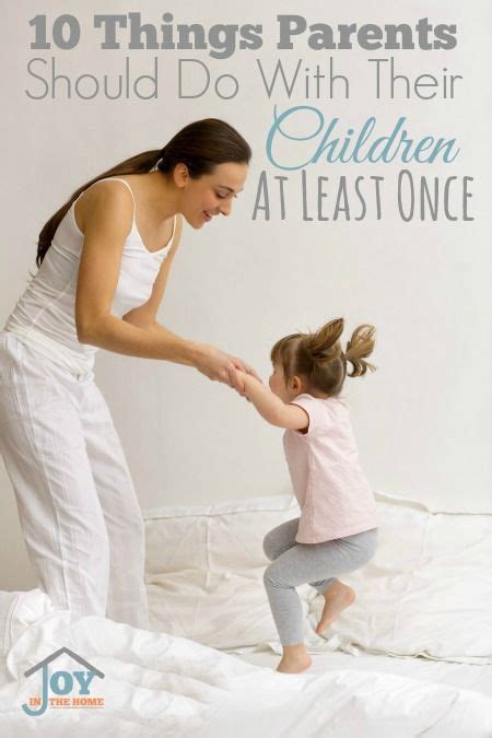 10 Things Parents Should Do With Their Children At Least Once The