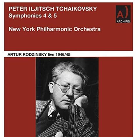 Artur Rodzinsky Conducts Tchaikovsky Symphonies 4 And 5 Live Von New York