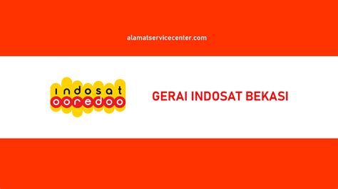 Gerai Indosat Bekasi | ALAMAT KANTOR | GALERI | RESMI | TERDEKAT