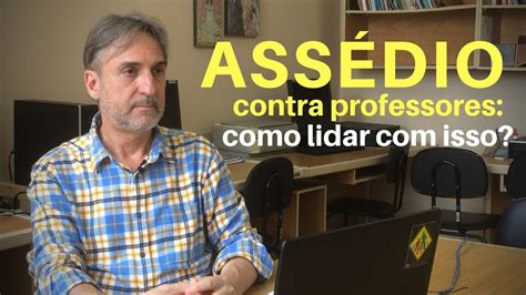 assédio contra professores como lidar com isso youtube