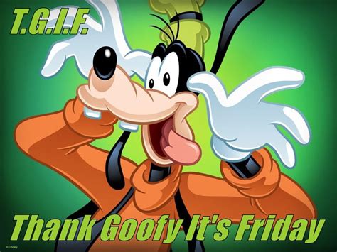 T Thank Goofy Its Friday Goofy Pictures Goofy Disney
