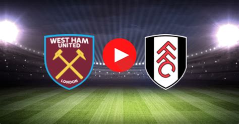 Match West Ham United Vs Fulham Fute Bin