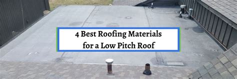 4 Best Roofing Materials For A Low Pitch Roof