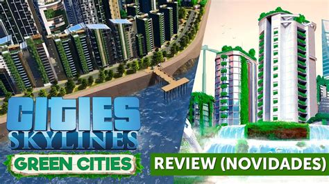 That's why i made this basic series of welcome to my traffic guide. CITIES SKYLINES GREEN CITIES | NOVIDADES (REVIEW) - YouTube