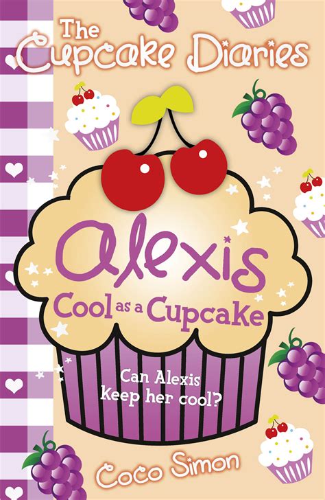 The Cupcake Diaries Alexis Cool As A Cupcake Book By Coco Simon