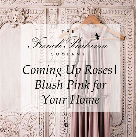 I don't do well under lock and key. Coming Up Roses - Blush Pink for Your Home | French ...