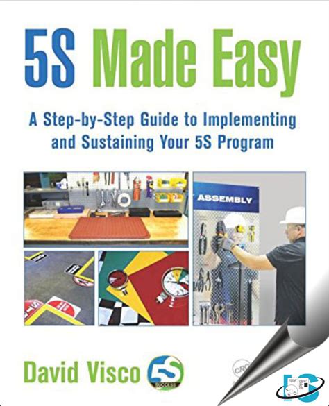 5s Made Easy A Step By Step Guide To Implementing And Sustaining Your