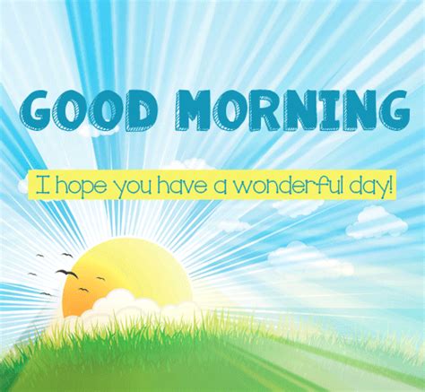 Good Morning And Have A Wonderful Day Free Good Morning Ecards 123