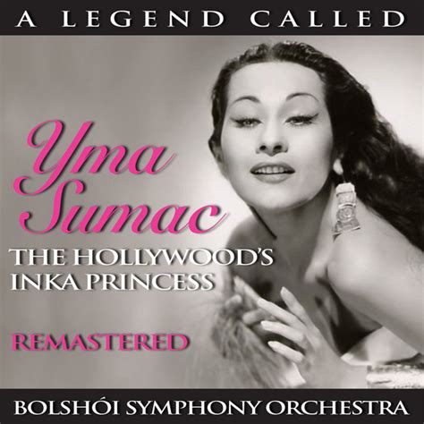 A Legend Called Yma Sumac The Hollywoods Inka Princess Bolshói