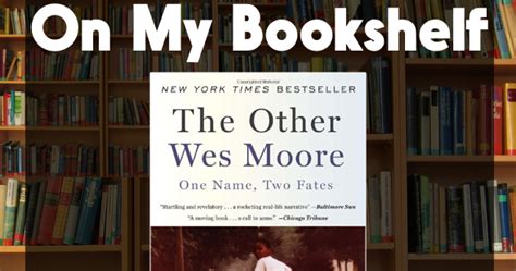 On My Bookshelf The Other Wes Moore By Wes Moore The Literary Maven
