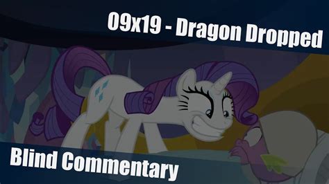 Blind Commentary Dragon Dropped Mlpfim Season 9 Episode 19 Youtube