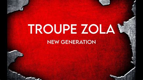 Troupe Zola New Generation Youtube