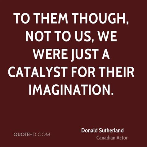 Donald Sutherland Quotes Quotesgram