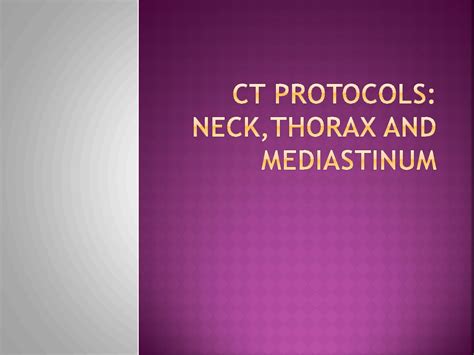 Solution Ct Protocols Neck Thorax And Mediastinum Studypool