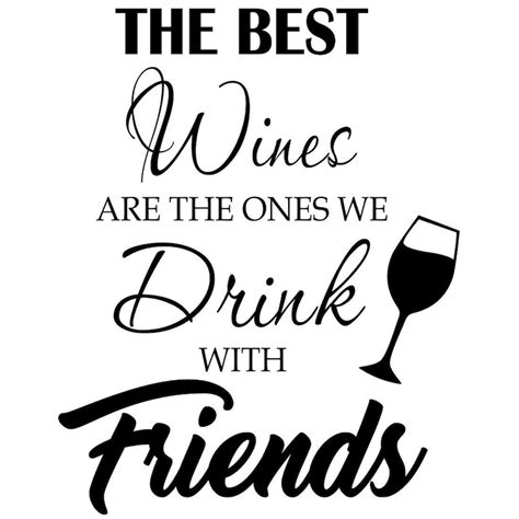 The Best Wines Are The Ones We Drink With Friends Vinyl Wall Etsy