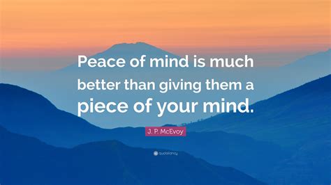 J P Mcevoy Quote Peace Of Mind Is Much Better Than Giving Them A