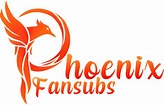 🔥🔥 Phoenix Fansubs 🔥🔥