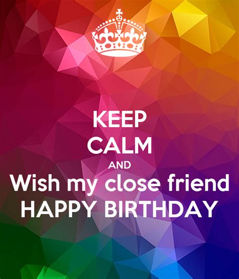 Keep Calm And Wish My Close Friend Happy Birthday Poster Mari Keep