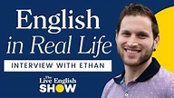Using English in Real Life with Ethan from Reallife English and Learn ...