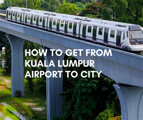 How to Get from Kuala Lumpur Airport to City  Travel with Kun