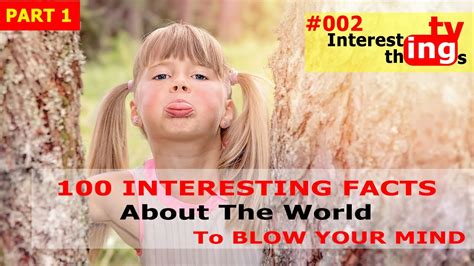 100 Interesting Facts About The World To Blow Your Mind Part 1
