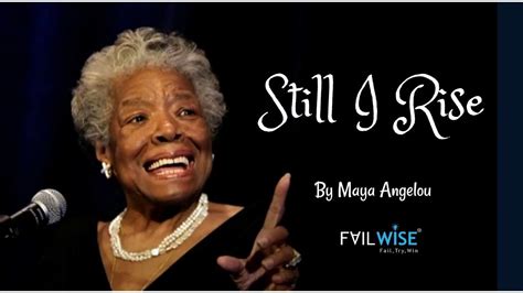 Still I Rise A Very Inspirational Poem By Maya Angelou Failwise