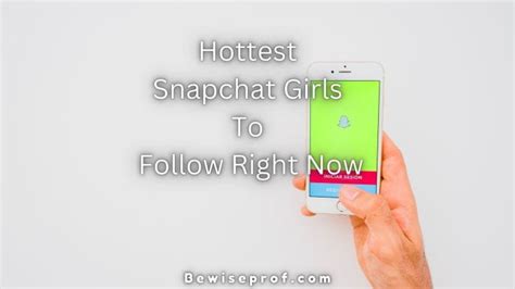 Hottest Snapchat Girls To Follow Right Now Be Wise Professor