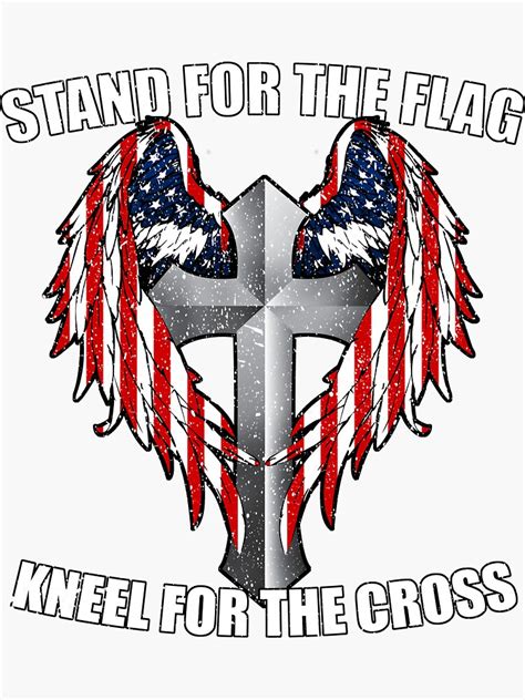 Stand For The Flag Kneel For The Cross Sticker By Catcrewsdesign