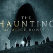 The Haunting of Alice Bowles - Rotten Tomatoes