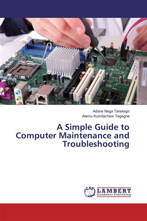 A Simple Guide To Computer Maintenance And Troubleshooting 978 3 659