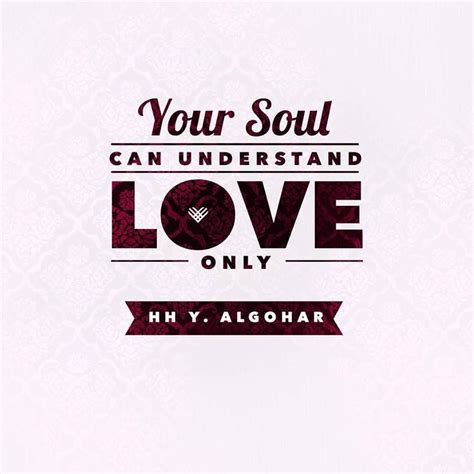 Quoteoftheday Your Soul Can Understand Love Only His Holiness