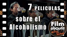 7 películas sobre el Alcoholismo - YouTube