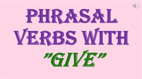 Phrasal Verbs With Give Youtube