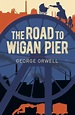 The Road to Wigan Pier : George Orwell : 9781398801943 : Blackwell's