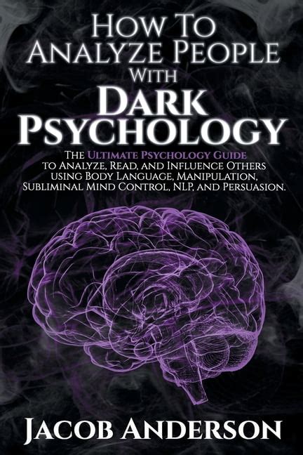 How To Analyze People With Dark Psychology The Ultimate Guide To Read And Influence Others