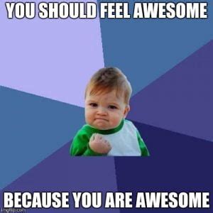 Memes About Being Awesome That Ll Make Your Day Sayingimages Com