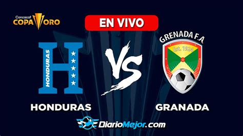 Honduras Vs Granada En Vivo Online Hora Y Donde Ver Copa Oro Concacaf