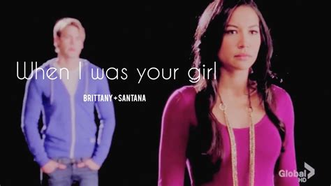 Brittana When I Was Your Girl Youtube