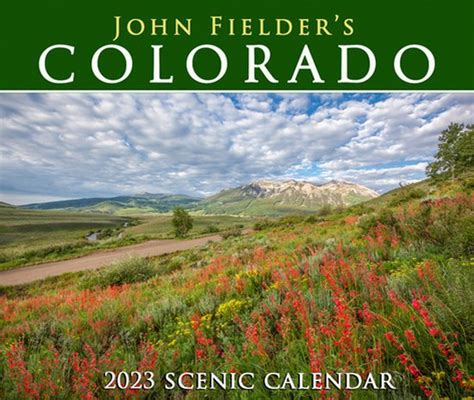John Fielders Colorado 2023 Scenic Wall Calendar 9781734442960