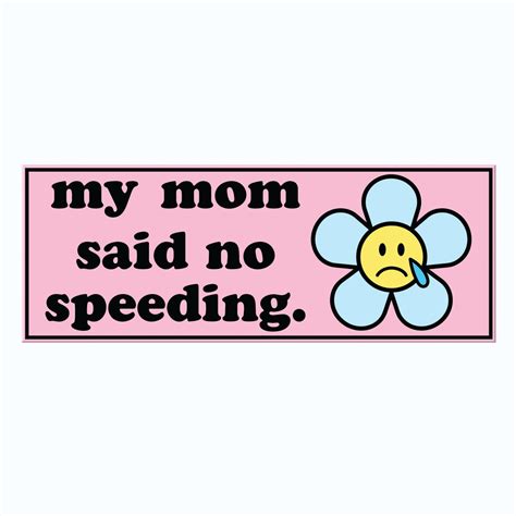 my mom said no speeding bumper sticker decal car decal mugsby