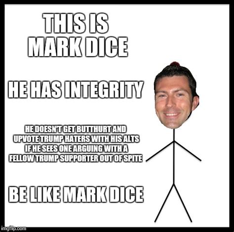 Be Like Mark Dice Not A Butthurt Troll Imgflip