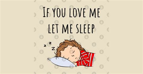 If You Love Me Let Me Sleep Quote Girl Sleeping If You Love Me Let