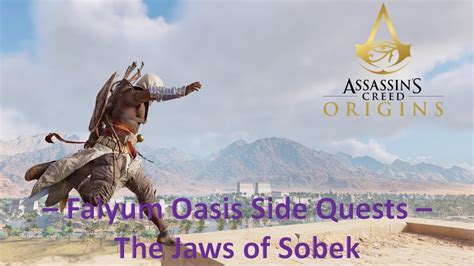 Assassin S Creed Origins Faiyum Oasis Side Quests The Jaws Of Sobek