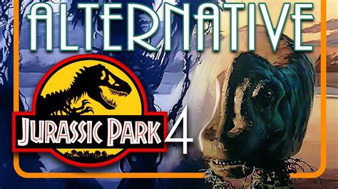 The Alternative Jurassic Park 4 Plot Idea And Discussion