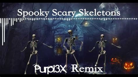 Spooky Scary Skeletons Purpl3x Remix Youtube