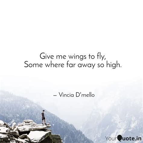 Give Me Wings To Fly So Quotes And Writings By Vincia Dmello