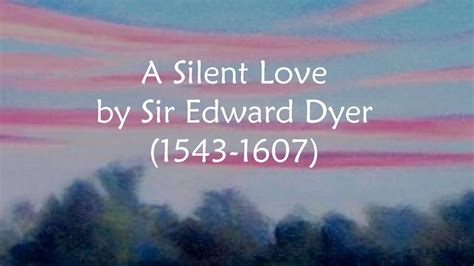 A Silent Love By Sir Edward Dyer The Lowest Trees Have Tops Youtube