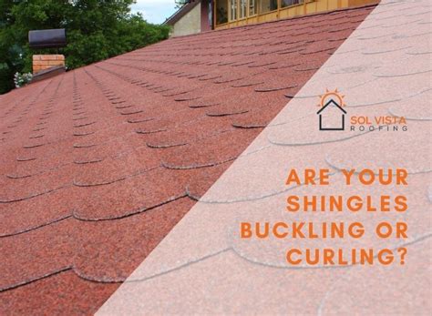 Everything You Need To Know About Curling And Buckling Shingles